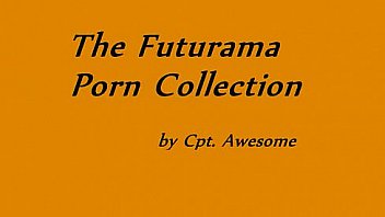 Cpt. Awesome´s Futurama (tram pararam) porn Collection [Video 3]